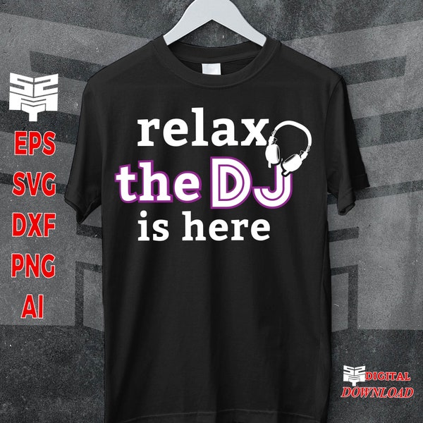 Dj svg files / relax the DJ is here dj svg cut file / digital files for cricut / dj svg / music svg instant download