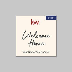 May include: A white 3" x 3" square welcome home sign with the KW logo in red and the text "Welcome Home" in black script. The text "Your Name Your Number" is printed in black at the bottom.