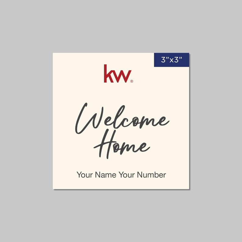 May include: A white 3" x 3" square welcome home sign with the KW logo in red and the text "Welcome Home" in black script. The text "Your Name Your Number" is printed in black at the bottom.