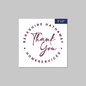 May include: White sticker with a burgundy circle that says "Berkshire Hathaway Home Services" and "Thank You" in a script font. The sticker is 3 inches by 3 inches.
