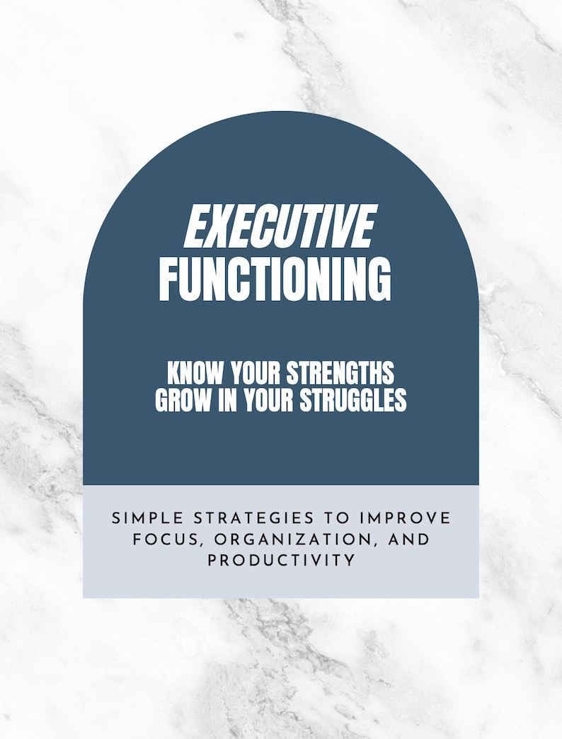 Op de afbeelding: Een afbeelding met de woorden "EXECUTIVE FUNCTIONING" in het wit, tegen een donkerblauwe boogvorm. Daaronder staat "KNOW YOUR STRENGTHS GROW IN YOUR STRUGGLES". De onderste sectie luidt "SIMPLE STRATEGIES TO IMPROVE FOCUS, ORGANIZATION, AND PRODUCTIVITY."