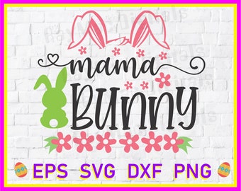 Mama Bunny SVG, Easter Bunny SVG, Easter Svg, Cutting Files for Silhouette and Cricut, Easter SVG, Cutting Files