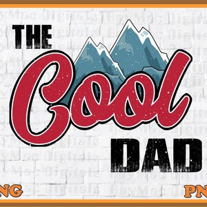 May include: The Cool Dad text with a red distressed font on a white brick background.  A blue mountain range with snow peaks is behind the text.