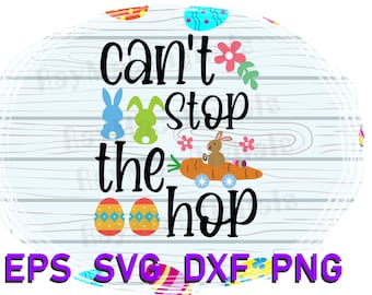 Bunny Can't Stop the Hop SVG, Easter Bunny SVG, Easter Svg, Cutting Files for Silhouette and Cricut, Easter SVG, Cutting Files