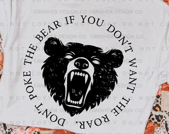 Dont Poke The Bear if You Dont Want the Roar PNG for Sublimation (Digital Download)