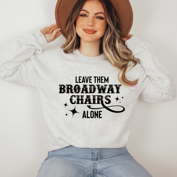 Leave Them Broadway Chairs Alone SVG PNG