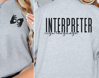 ASL Interpreter Sweatshirt, American Sign Language Gift, ASL Gift, ASL Teacher, Deaf Education Grad Gift, Sign Language Interpreter Tshirt