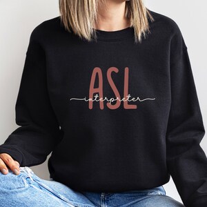 ASL Interpreter Sweatshirt, American Sign Language Gift, ASL Gift, ASL Teacher, Deaf Education Grad Gift, Sign Language Interpreter, Deaf Ed