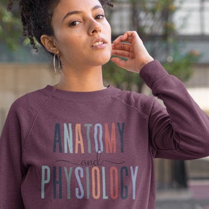 Anatomy and Physiology Sweatshirt, women in STEM, Nursing student grad gift, Science Teacher sweater, Science sweatshirt