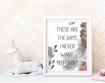 May include: White framed print with a watercolor background and the text "These are the days I never want to forget".