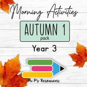 Peut inclure: Un fond en bois blanc avec une icône de crayon vert, rose et jaune. Le texte "Morning Activities Autumn 1 pack Year 3" est écrit en noir sur un rectangle vert clair. Le texte "Mr P's Resources" est écrit en noir en bas de l'image. Deux feuilles d'automne orange et rouge sont de chaque côté de l'image.
