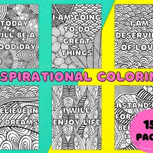 May include: A set of 15 printable coloring pages with inspirational quotes. The quotes include "Today will be a good day", "I am going to do great things", "I am deserving of love", "I believe in my dreams", "I will enjoy life", and "I stand up for being me".