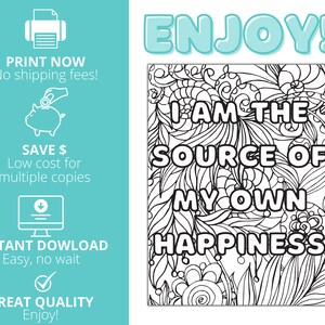 May include: Black and white printable coloring page with the text "I am the source of my own happiness" surrounded by intricate floral designs. The text is in a bold, stylized font.