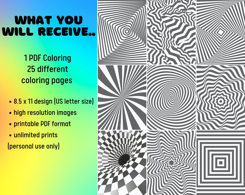 May include: A set of 25 black and white optical illusion coloring pages in a PDF format. The pages are 8.5 inches by 11 inches, which is US letter size. The images are high resolution and printable.