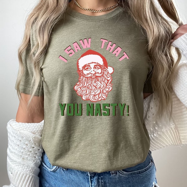 I Saw That You Nasty Christmas Shirt,Funny Shirt,Christmas Humor,Funny Santa Shirt,Couple Shirt,Matching Shirt,Santa Lover,X-Mas