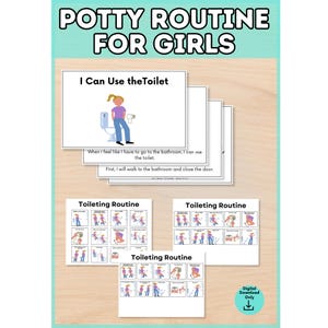 May include: A set of printable cards titled Potty Routine for Girls featuring illustrations of a person using the toilet, along with step-by-step instructions and visual charts labeled Toileting Routine that outline the process of using the bathroom.