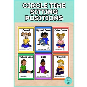 May include: An educational poster titled CIRCLE TIME SITTING POSITIONS featuring six colorful cards. Each card displays a cartoon character demonstrating a specific pose labeled Camel, Up and Down, Criss Cross, Tall and Long, Seal, and Mountain.