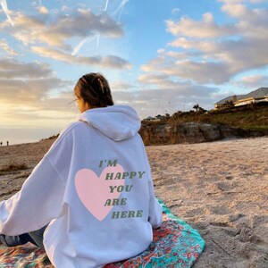 I&#39;m happy you are here sweatshirt, y2k sweatshirt, retro sweatshirt, beach sweatshirt, oversized hoodie