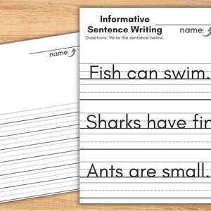 May include: A printable worksheet with lined paper for writing sentences. The worksheet has the title "Informative Sentence Writing" and includes the sentences "Fish can swim", "Sharks have fins", and "Ants are small".