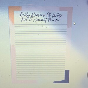 May include: A lined sheet of paper with a peach and white watercolor background. The text "Daily Reasons Of Why Not To Commit Murder" is written in black cursive at the top of the page.