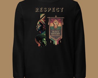 Respekt Schwarze Geschichte Bio Sweatshirt | Umweltfreundliches schwarzes Geschichtsmonat-Shirt | Afrozentrische Panafrikanische Unisex-Kleidung