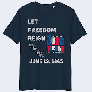 Organic Cotton Juneteenth Tshirt Freedom Day Tshirt Let Freedom Reign Shirt African American History Shirt Black History Tshirt Eco friendly