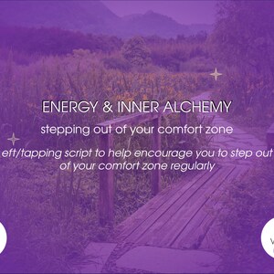 May include: A purple-toned image with text that reads "ENERGY & INNER ALCHEMY" and "stepping out of your comfort zone." It also says "eft/tapping script to help encourage you to step out of your comfort zone regularly." A wooden bridge is in the foreground.