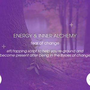 Peut inclure: Graphique violet avec le texte « ÉNERGIE ET ALCHIMIE INTÉRIEURE » et « peur du changement ». Il comprend également « script eft/tapping pour vous aider à vous ancrer et à être présent après avoir traversé le changement ». Durée de la vidéo : 13 minutes.
