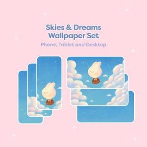 May include: A wallpaper set featuring a whimsical design with a bunny in a hot air balloon floating in a blue sky with fluffy clouds. The text "Skies & Dreams Wallpaper Set" is displayed above the images, with "Phone, Tablet and Desktop" below.