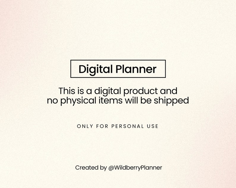 May include: Digital Planner text in a black rectangle on a light pink background. The text below reads: This is a digital product and no physical items will be shipped. ONLY FOR PERSONAL USE. Created by @WildberryPlanner.