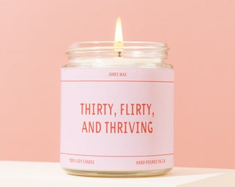 Thirty, Flirty, And Thriving | Funny Candle Gift | 100% Soy Candle | Vegan | Clean | Birthday