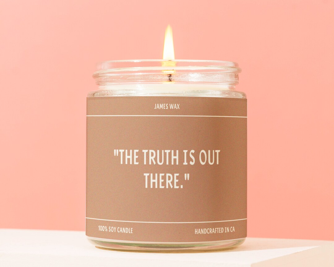 The Truth is Out There the Xfiles Funny Quote Candles 100 Soy Candle