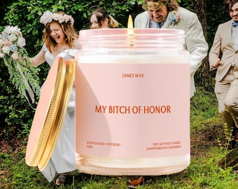 Maid of Honor Gift My Bitch of Honor Candle Funny Unique Handmade Bridal Party Friendship Bridesmaid Wedding Bachelorette F068