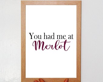 You Had Me At Merlot A4 BLACK or RED Fun Print Wall Art Available as the Print Only or in a Frame of Your Choice