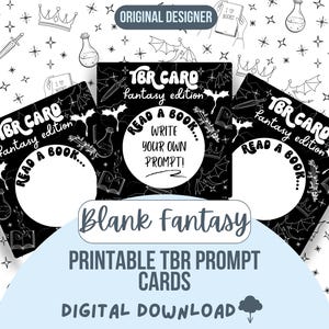 May include: Black and white TBR card fantasy edition with the text "Read a book..." and "Write your own prompt!". The cards are decorated with fantasy-themed illustrations and the words "Blank Fantasy" and "Printable TBR Prompt Cards".