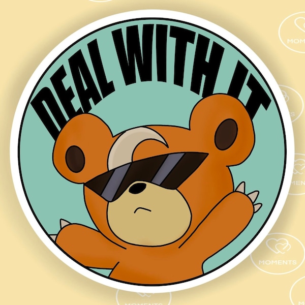 Deal With It Teddiursa Stickers - Autocollants en vinyle brillant de qualité supérieure / Autocollants Pokemon