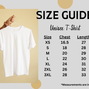 May include: Size chart for a unisex t-shirt with measurements in inches for chest and length. Sizes include XS, S, M, L, XL, 2XL, and 3XL.