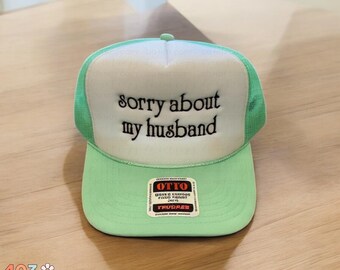 Sorry About My Husband Hat | Funny Wife Hat | Embroidered Sarcastic Cap | Relationship Humor | Gift for Her | Marriage Mood Hat