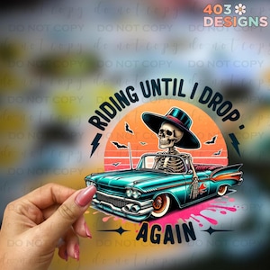 Riding Until I Drop Dead Again | UV DTF Stickers | UV Transfer Stickers | Durable,Permanent,Waterproof | No Heat Required