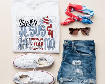 Loves Jesus & America Too | DTF Transfer | Direct to film transfer | Ready to press | Summer Patriotic Transfer