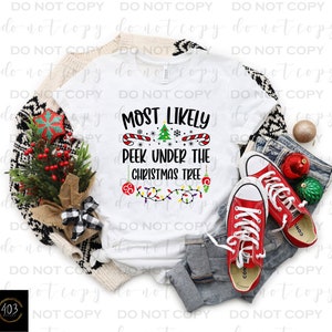 Most Likely to peek under the Christmas tree| DTF Transfer | Direct to film transfer | Ready to press | Christmas Transfer
