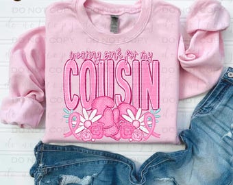 Wearing Pink For My Cousin | DTF Transfer | Direct to film transfer | Ready to press | Breast Cancer Awareness Transfer