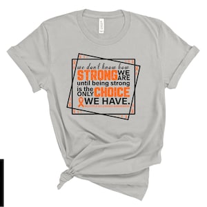Strong Is The Only Choice We Have | DTF Transfer | Direct to film transfer | Ready to press | Multiple Sclerosis Awareness Transfer