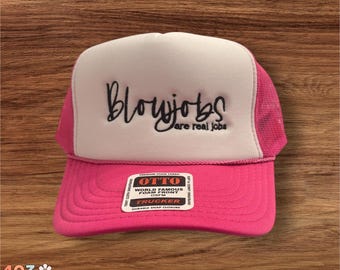 Blowjobs Are Real Jobs Hat – Funny Embroidered Trucker Cap, Adult Humor Gift, Otto Foam or Twill Baseball Hat