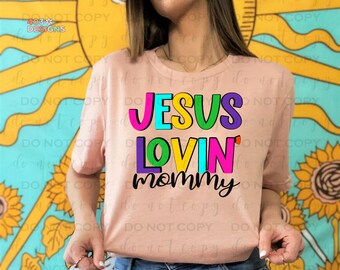 Jesus Lovin' Mommy | DTF Transfer | Direct to film transfer | Ready to press | Personalized Faith Transfer