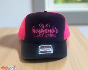 On My Husband’s Last Nerve Hat – Funny Trucker Hat, Embroidered Snapback, Sarcastic Wife Hat, Mom Life Gift Idea