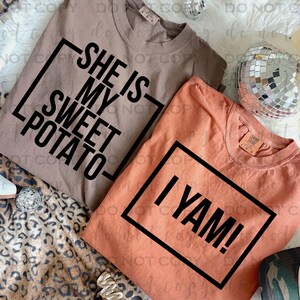 She's My Sweet Potato, I Yam | DTF Transfer | Direct to film transfer | Ready to press | Fall Transfer