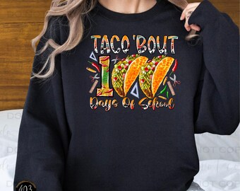 Taco Bout 100 Days | DTF Transfer | Direct to film transfer | Ready to press | 100th Day of School Transfer