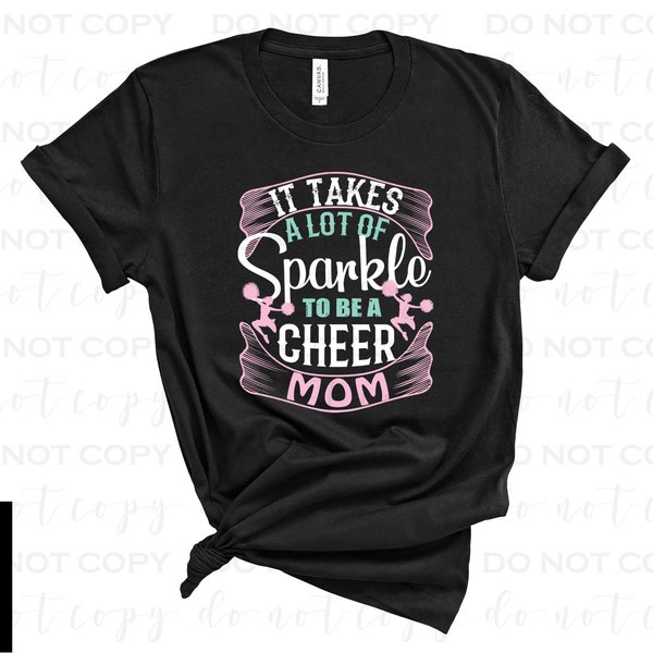 It Takes A Lot Of Sparkle To Be A Cheer Mom | DTF Transfer | Direct to film transfer | Ready to press | Cheer Transfer