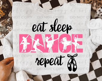 Eat Sleep Dance Repeat | DTF Transfer | Direct to film transfer | Ready to press | Dance Transfer
